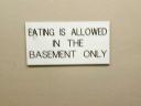 Make us eat in the basement, will you?